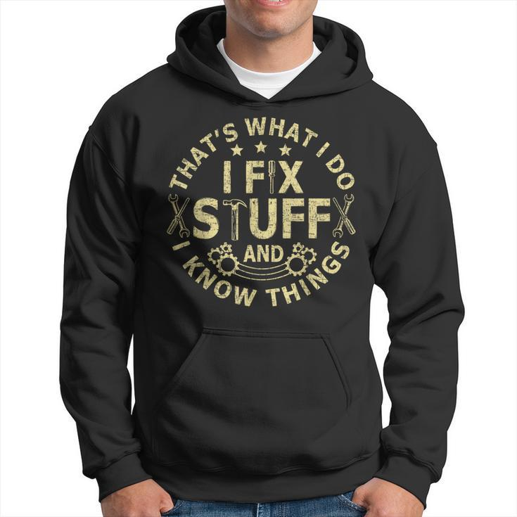 Thats What I Do I Fix Stuff And I Know Things Mechanic Mens Hoodie