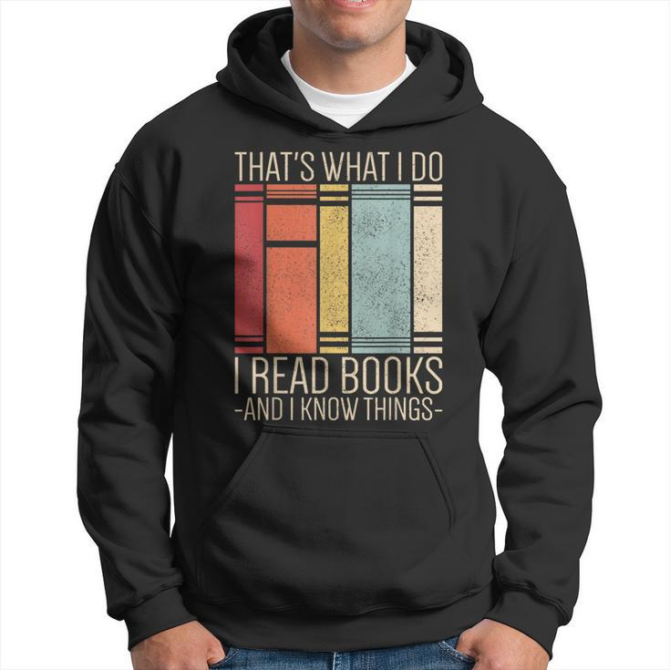 Thats What I Do I Read Books And I Know Things Funny Reading Reading Funny Designs Funny Gifts Hoodie