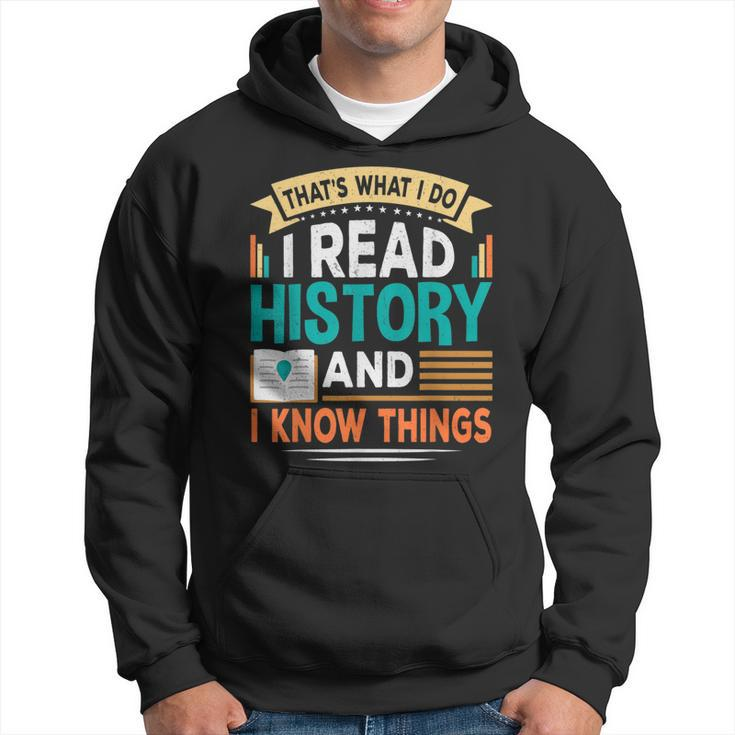 That´S What I Do I Read History And I Know Things Hoodie
