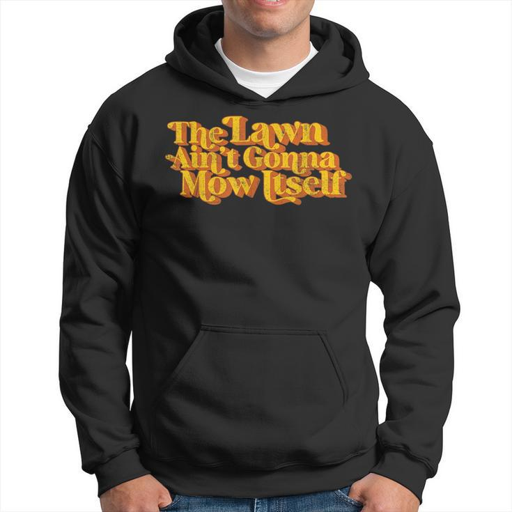 The Lawn Aint Gonna Mow Itself Vintage Funny Fathers Day  Hoodie