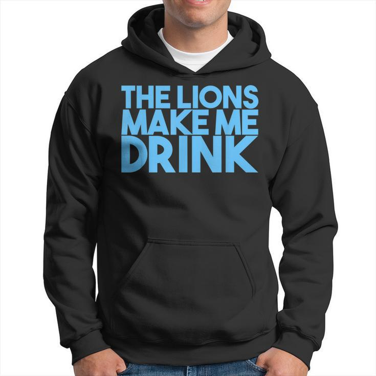 The Lions Make Me Drink Men  Hoodie