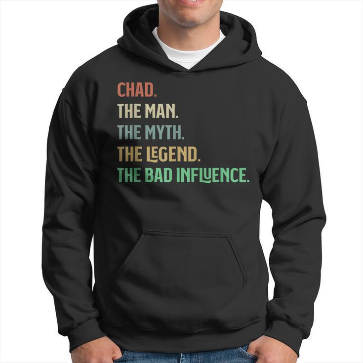 The Name Is Chad The Man Myth Legend And Bad Influence Hoodie