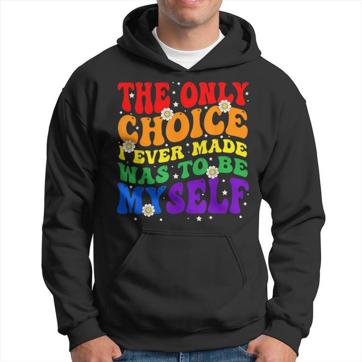 The Only Choice I Ever Made Was To Be Myself Lgbt Gay Pride Hoodie