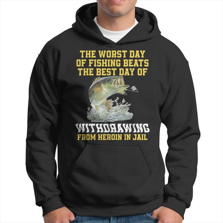 The Worst Day Of Fishing Beats The Best Day Of Withdrawing  Hoodie