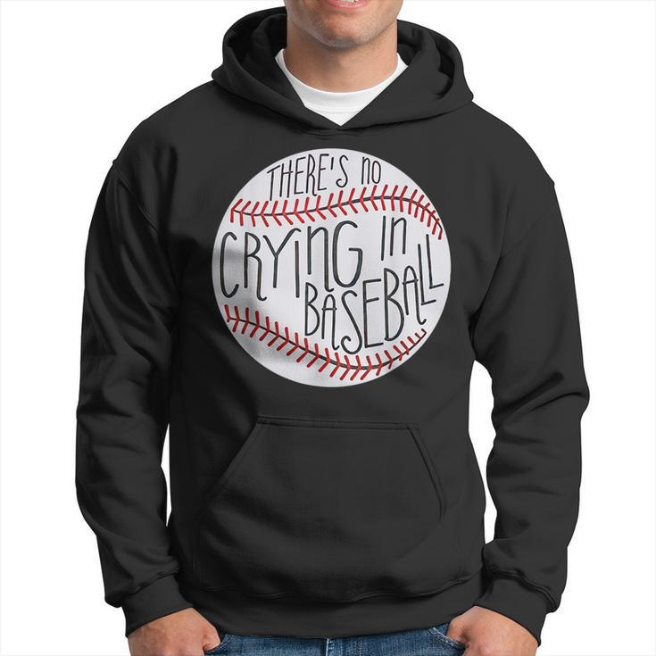 There Is No Crying In Baseball Funny Sports Ball Game Baseball Funny Gifts Hoodie