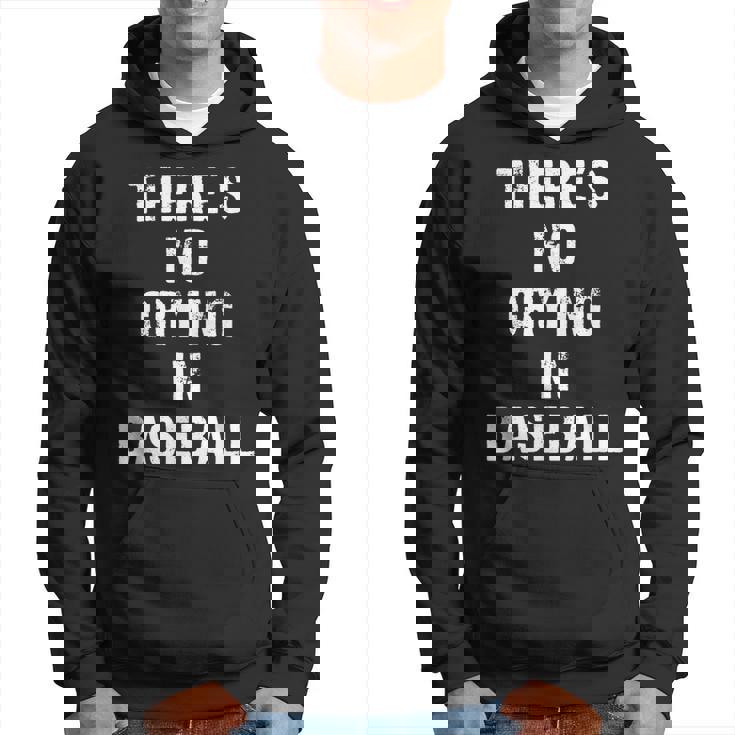 Theres No Crying In Baseball Funny Baseball Funny Gifts Hoodie