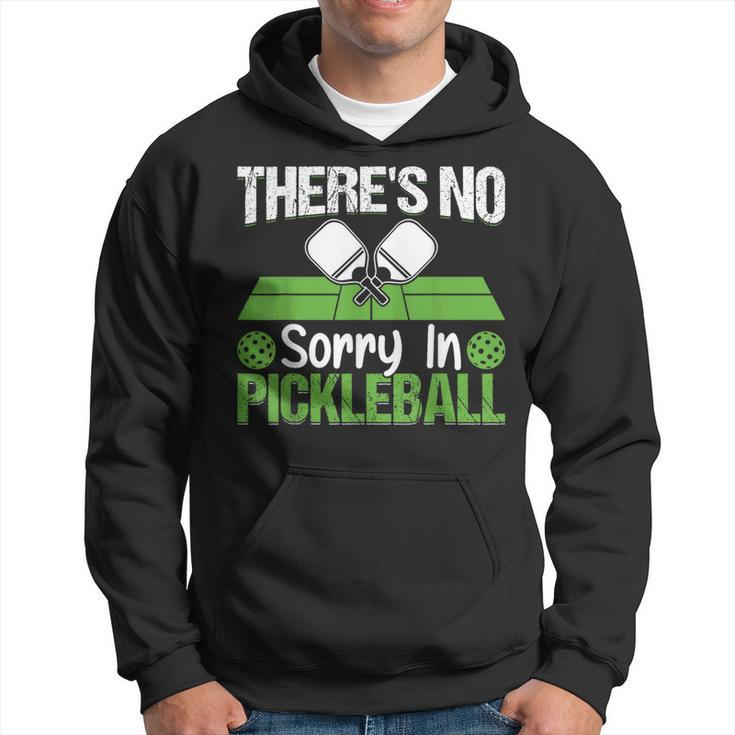Theres No Sorry In Pickleball  Hoodie