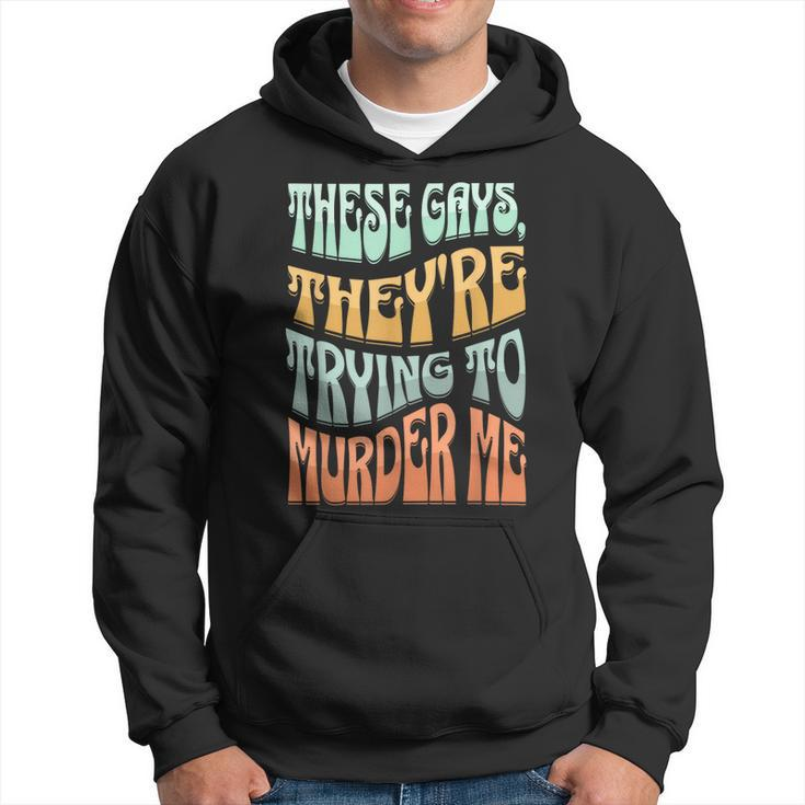 These Gays Theyre Trying To Murder Me Lgbt Pride Retro  Hoodie