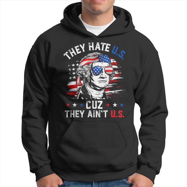 They Hate Us Cuz They Aint Us George Washington 4Th Of July Hoodie