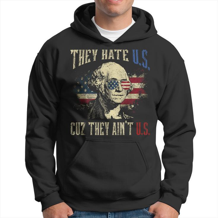 They Hate Us Cuz They Aint Us George Washington 4Th Of July Hoodie