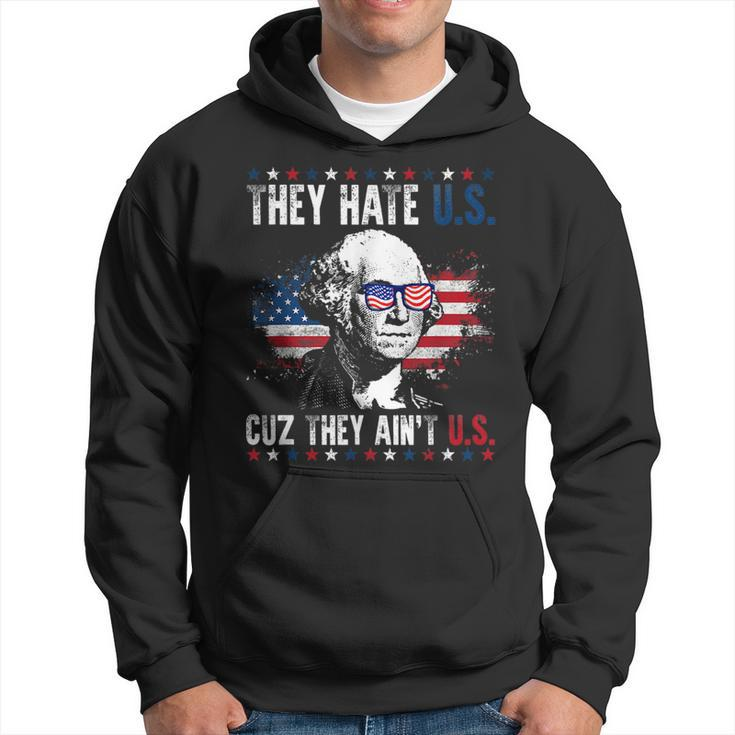 They Hate Us Cuz They Aint Us Patriotic 4Th Of July  Hoodie