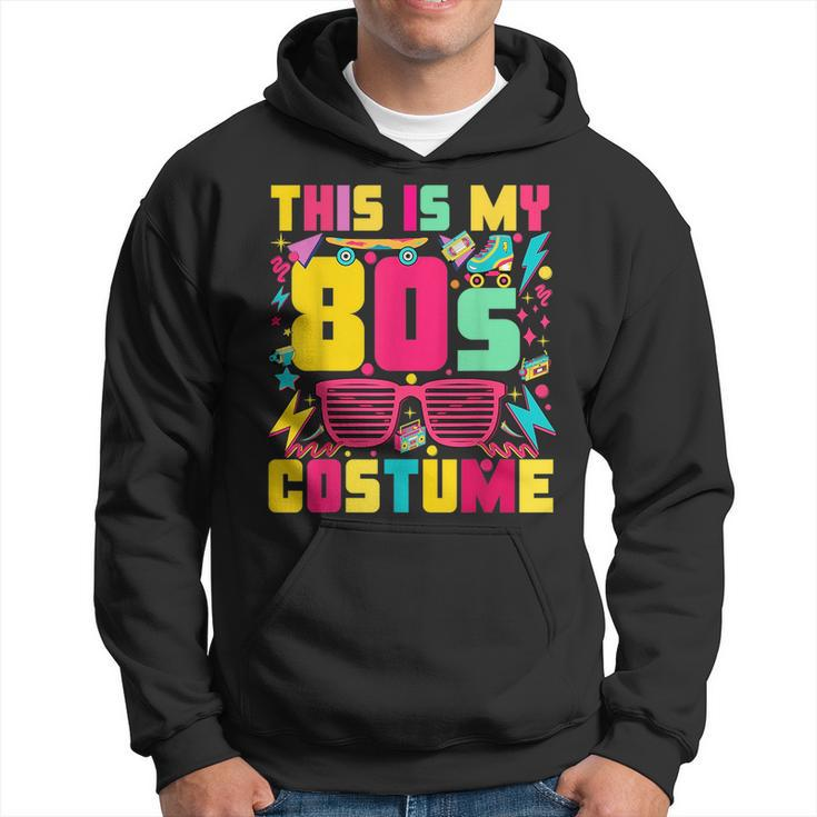 This Is My 80S Costume Halloween Colorful Outfit Retro Party 80S Vintage Designs Funny Gifts Hoodie