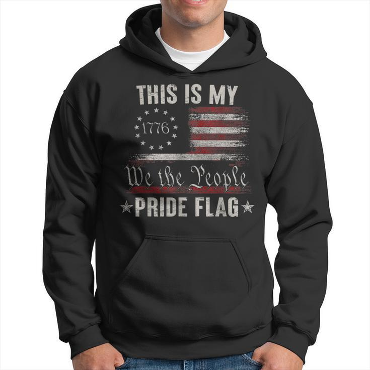 This Is My Pride Flag 1776 American 4Th Of July Patriotic  Hoodie