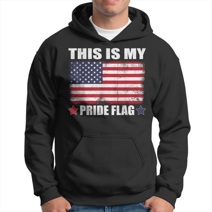 This Is My Pride Flag Us American 4Th Of July Patriotic Patriotic Funny Gifts Hoodie