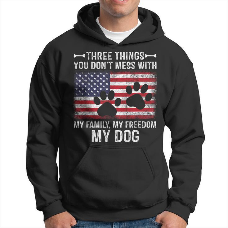 Three Things You Dont Mess With My Family Freedom My Dog  Hoodie