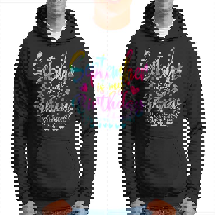 Tie Dye Bday September Is My Birthday Yes The Whole Month Hoodie