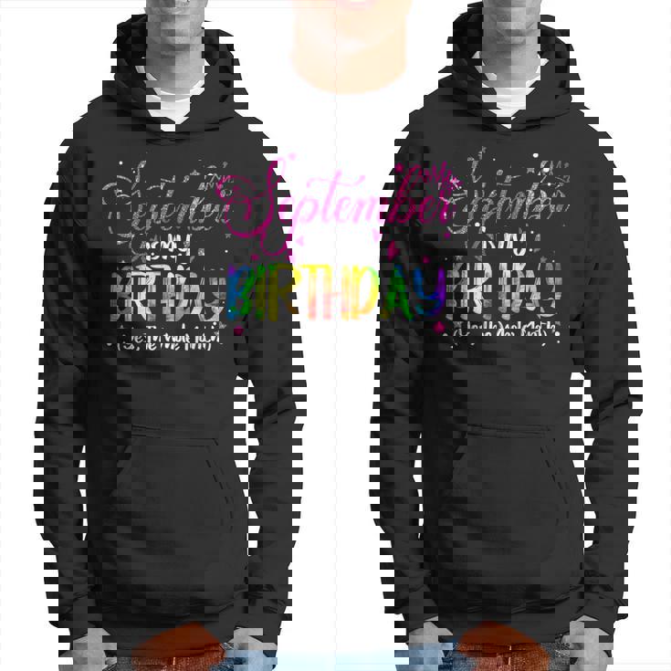 Tie Dye September Is My Birthday Yes The Whole Month Hoodie