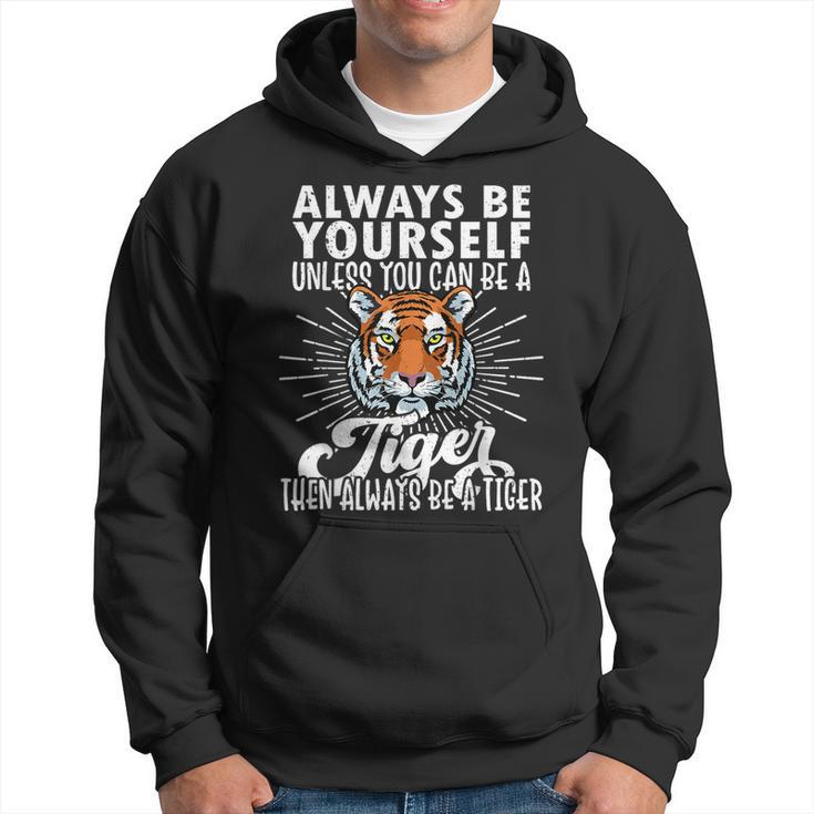 Tiger Lover Be Yourself Tiger Tiger Hoodie