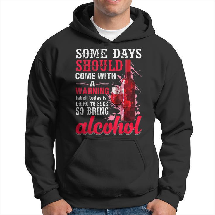 Today Is Going To Suck So Bring Alcohol  Hoodie