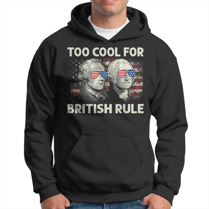 Too Cool For British Rule Funny 4Th July George Washington Hoodie