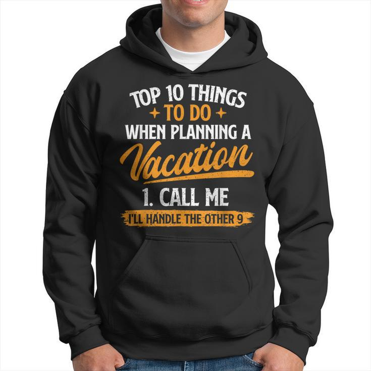 Top 10 Things To Do When Planning A Vacation Travel Agency Hoodie