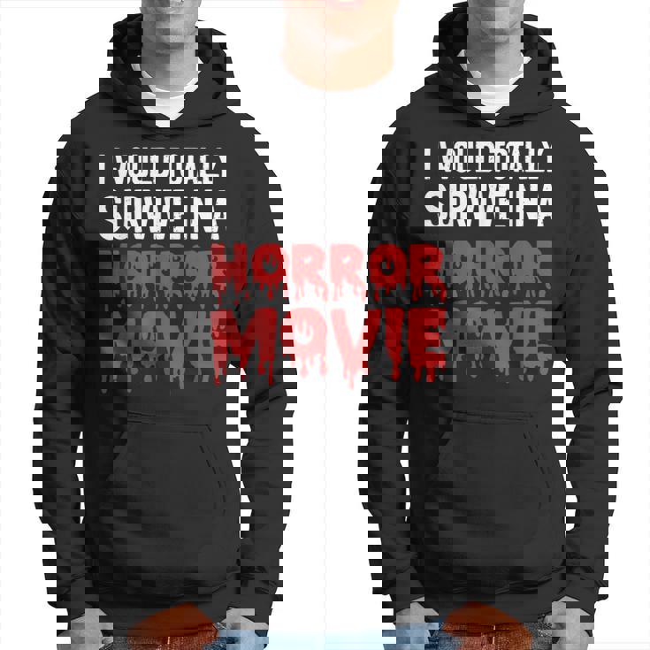 I Would Totally Survive In A Horror Movie Horror Love Love Hoodie