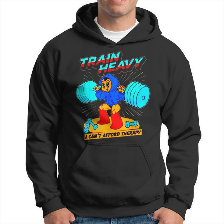 Train Heavy I Cant Afford Therapy Bodybuilding Gym Workout Hoodie