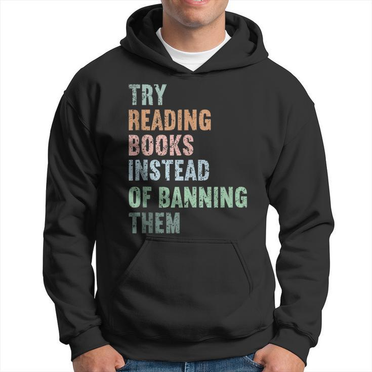 Try Reading Books Instead Of Banning Them Cute Retro Bookis Reading Funny Designs Funny Gifts Hoodie