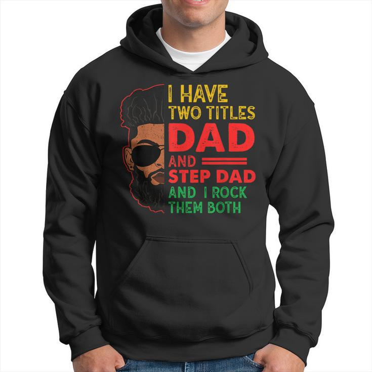 Two Titles Dad Step Dad Junenth Funny Black Fathers Day  Hoodie