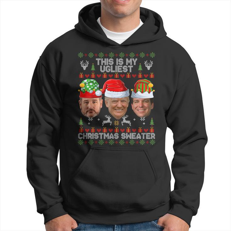 This Is My Ugliest Christmas Sweater Trump Desantis Cruz Hoodie