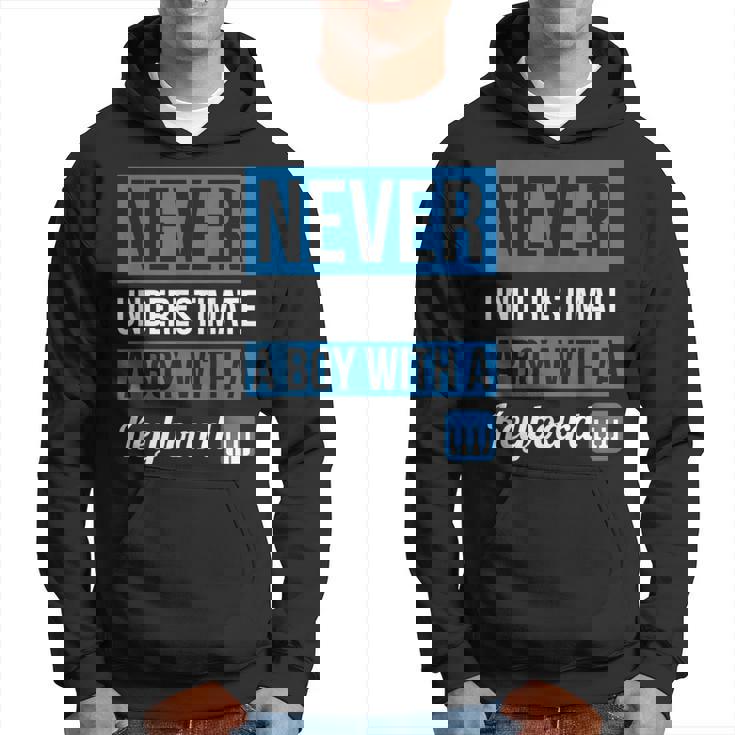 Never Underestimate A Boy With A Keyboard T Boys Hoodie