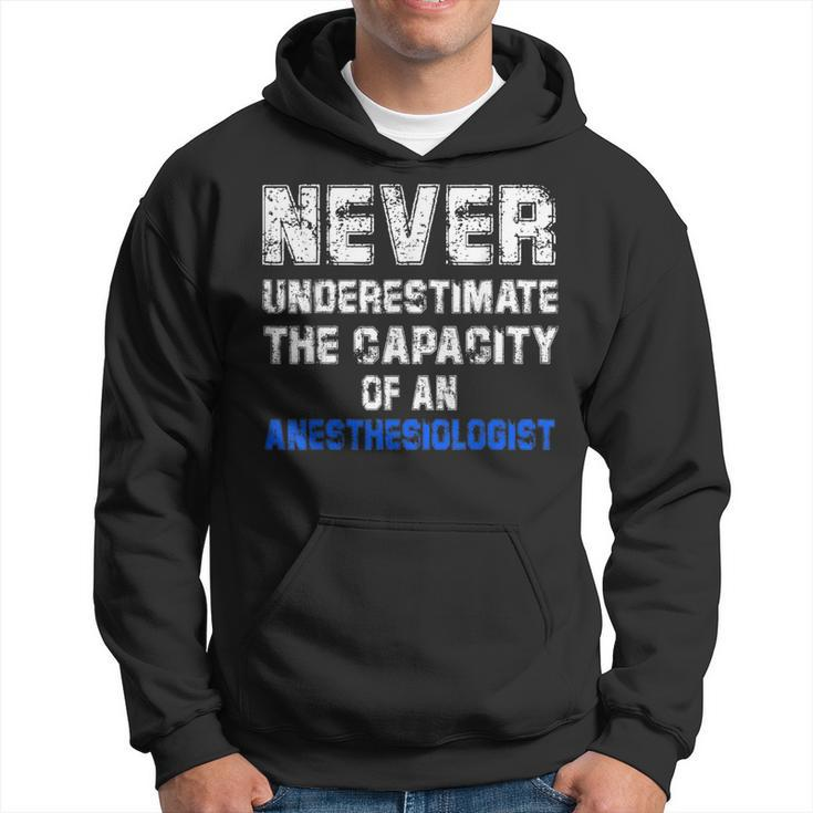 Never Underestimate The Capacity Of An Anesthesiologist Hoodie