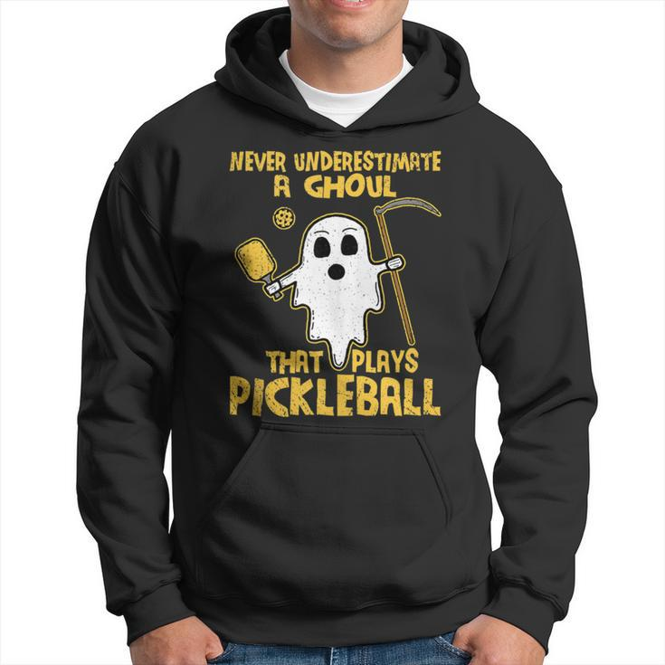 Never Underestimate A Ghoul That Plays Pickleball Hoodie
