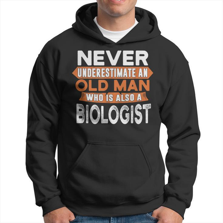 Never Underestimate An Old Man Who Is Also A Biologist Hoodie