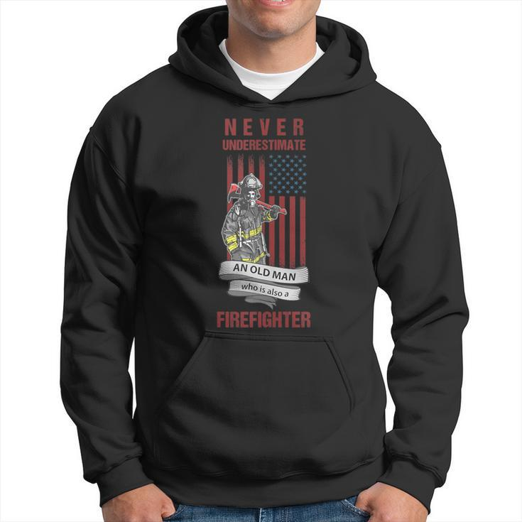 Never Underestimate An Old Man Who Is Also A Firefighter Hoodie