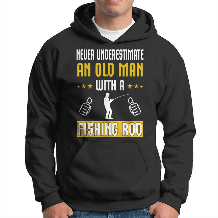 Never Underestimate An Old Man With A Fishing Rod T Hoodie