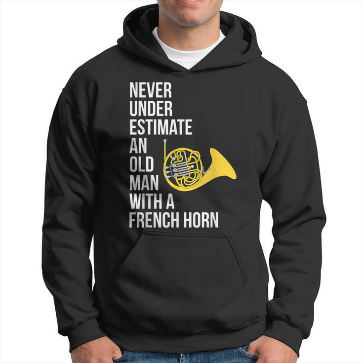 Never Underestimate An Old Man With A French Horn Hoodie