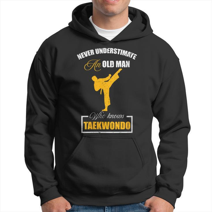 Never Underestimate An Old Man Who Knows Taekwondo Hoodie