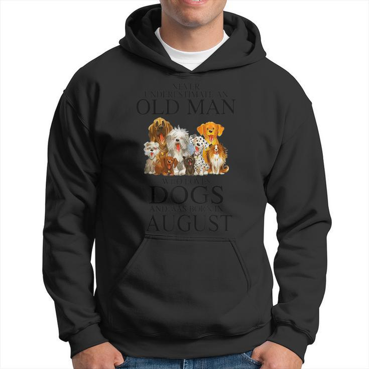 Never Underestimate An Old Man Who Loves Dogs Born In August Hoodie