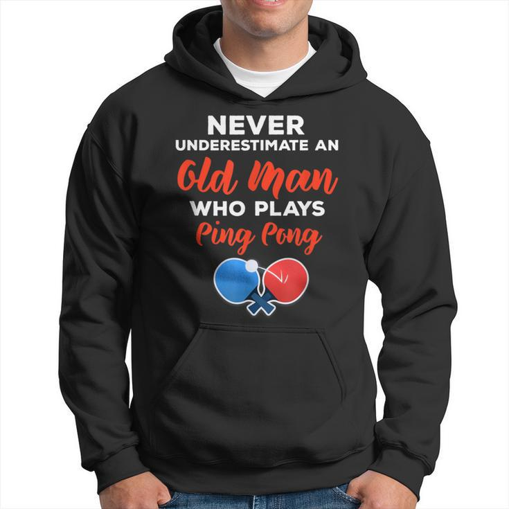 Never Underestimate An Old Man Who Plays Ping Pong Quote Hoodie