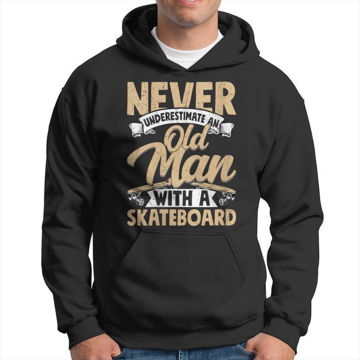 Never Underestimate An Old Man With A Skateboard Skateboarde Hoodie