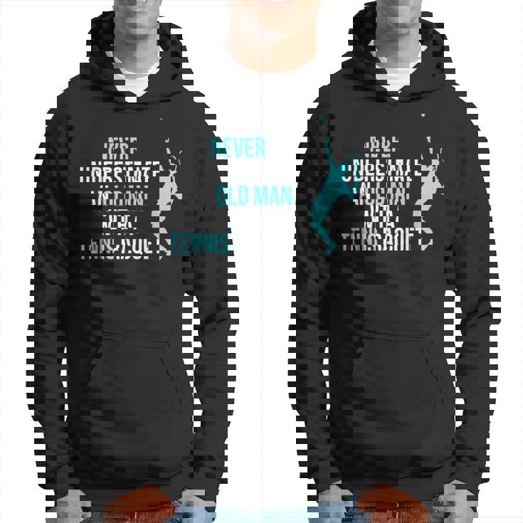 Never Underestimate An Old Man Tennis Racquet Sports Hoodie