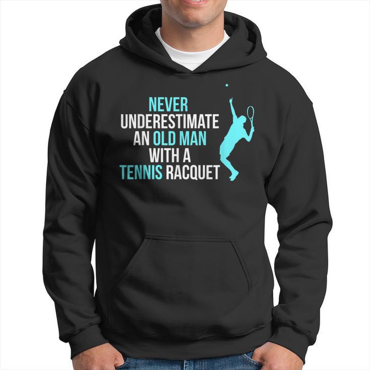 Never Underestimate An Old Man Tennis Racquet Sports Hoodie