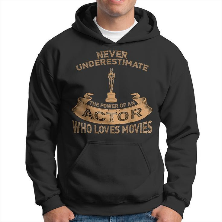 Never Underestimate The Power Of An Actor Hoodie