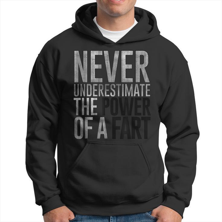 Never Underestimate The Power Of A Fart Soft Touch Hoodie