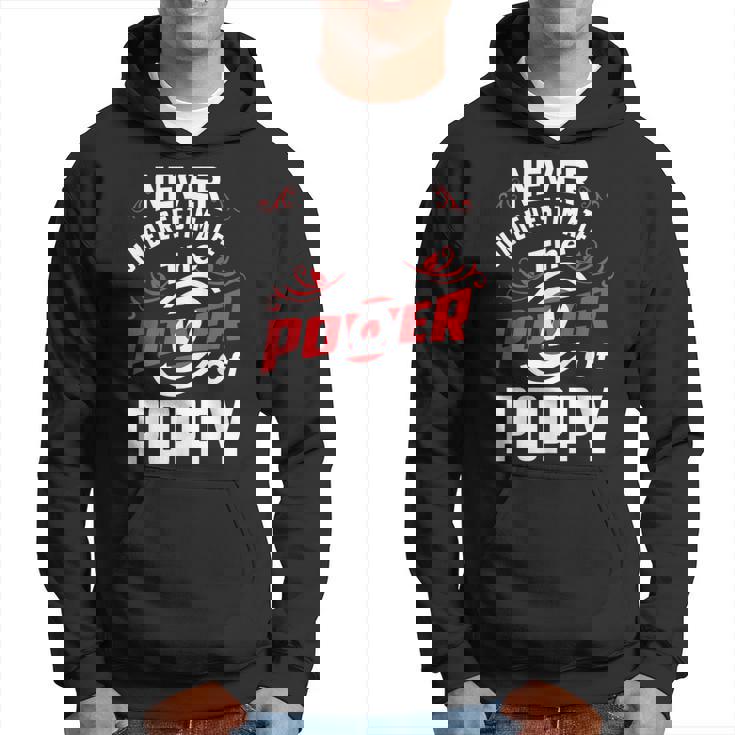 Never Underestimate The Power Of Poppy T Hoodie