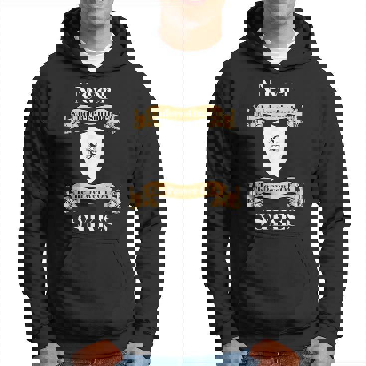 Never Underestimate The Power Of A Sykes T Hoodie