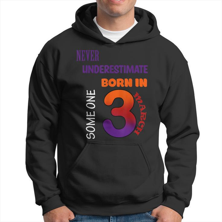 Never Underestimate Someone Born In March Hoodie