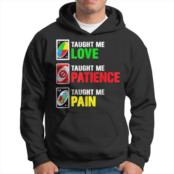 Uno Taught Me Love Taught Me Patience Taught Me Pain Hoodie