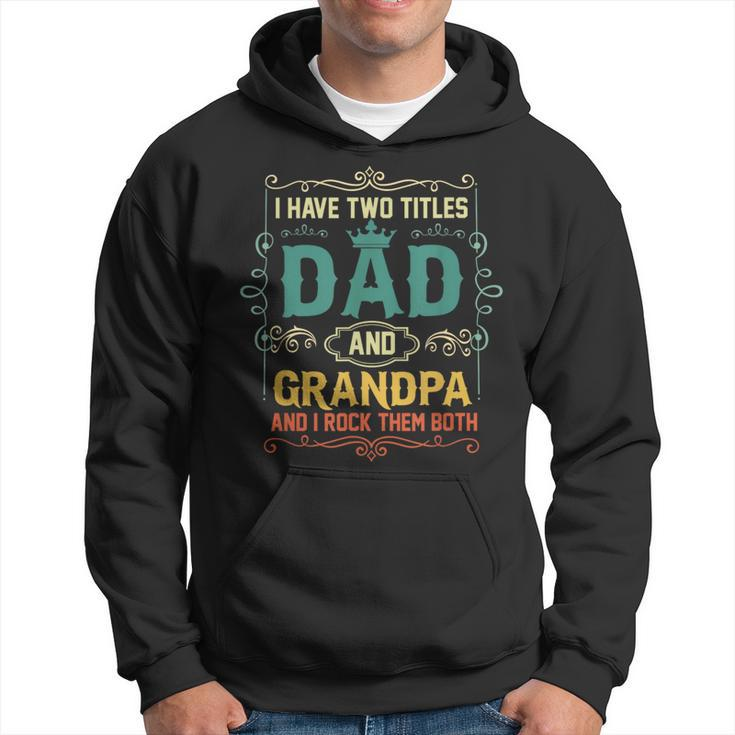 Vintage I Have Two Titles Dad And Papa Funny Fathers Day Hoodie